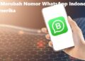 Cara Merubah Nomor WhatsApp Indonesia ke Amerika 9 2 Cara Melihat Story WA yang di Privasi dari Kita