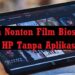 Cara Nonton Film Bioskop di HP Tanpa Aplikasi 7 2 Cara Melihat Story WA yang di Privasi dari Kita