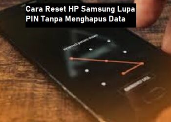 2 Cara Reset HP Samsung Lupa PIN Tanpa Menghapus Data 8 Cara Membuka Pola HP Xiaomi dengan Panggilan Darurat
