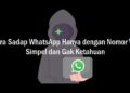 Cara Sadap WhatsApp Hanya dengan Nomor WA Simpel dan Gak Ketahuan 9 Cara Hack Meteran Listrik Prabayar