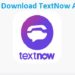 Download TextNow APK 2025 untuk Android Gratis 7 Download Es File Explorer Android Gratis
