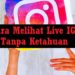 Cara Melihat Live IG Tanpa Ketahuan 7 3 Cara Memulihkan Akun Instagram Lupa Password dan Email serta Nomor HP