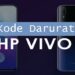 Kode Darurat HP VIVO 7 Kode Darurat HP VIVO