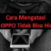 Cara Mengatasi HP OPPO Tidak Bisa Hidup 7 Cara Hack Ome TV